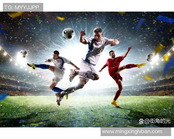 足球明星风采尽显精彩瞬间图文分享与热血故事交织 足球明星风采尽显精彩瞬间图文分享与热血故事交织